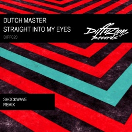 Straight Into My Eyes (Shockwave Remix) Dutch Master