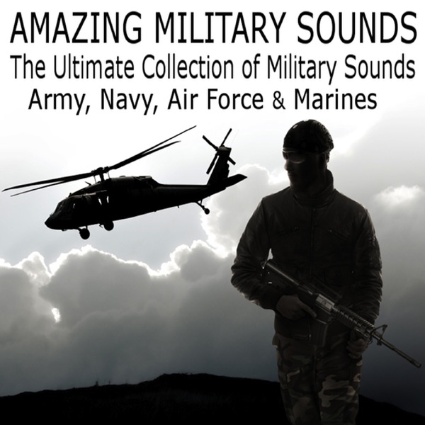 Amazing Military Sounds: The Ultimate Collection of Warfare Sound Effects (Army, Navy, Air Force & Marines)