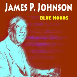 Blue Moods - James P. Johnson Blue Moods - James P. Johnson