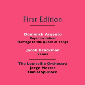 Dominick Argento: Royal Invitation (Homage to  the Queen of Tonga) - Jacob Druckman: Lamia