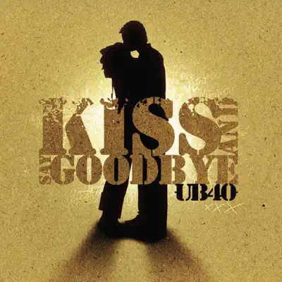 Kiss and Say Goodbye - Single - Ub40