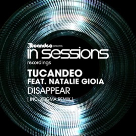 Disappear (Xtigma Remix) [feat. Natalie Gioia] Tucandeo