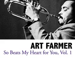 So Beats My Heart for You, Vol. 1 - Art Farmer So Beats My Heart for You, Vol. 1 - Art Farmer
