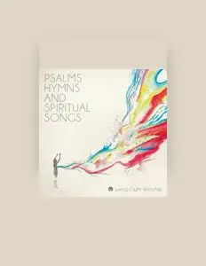 收听 Living Light Worship、观看音乐视频、阅读小传、查看巡演日期等 ！