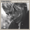 Grow Old With Me - EP - Tom Odell