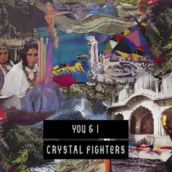 You & I (Remixes 2) - EP - Crystal Fighters