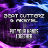 Put Your Hands Together - Beat Cutterz & Aksyel