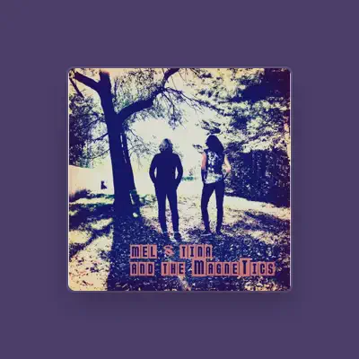 Listen to Mel & Tina and the Magnetics, watch music videos, read bio, see tour dates & more!