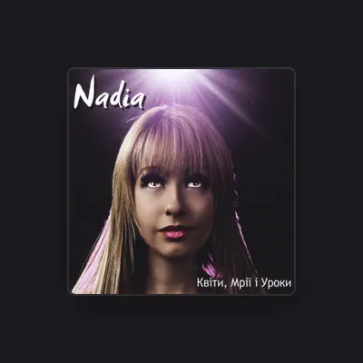 Listen to Nadia, watch music videos, read bio, see tour dates & more!