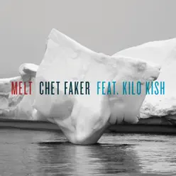 Melt (feat. Kilo Kish) - Single - Chet Faker