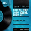 Dizzy, Rollins, Stitt (Mono Version) - Dizzy Gillespie, Sonny Rollins & Sonny Stitt