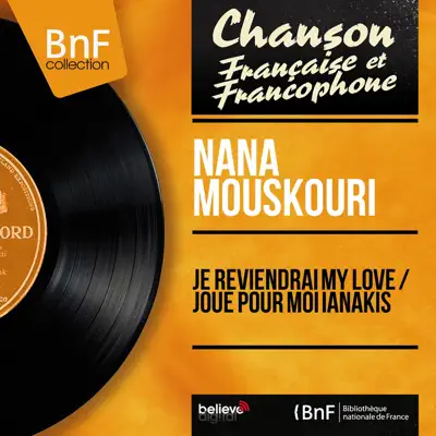Je reviendrai my love / Joue pour moi Ianakis (Mono Version) - Single - Nana Mouskouri