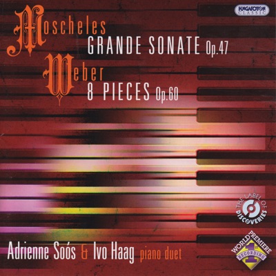 Moscheles: Grand Sonate Op. 47 - Weber: 8 Pieces Op. 60 (Hungaroton Classocs)