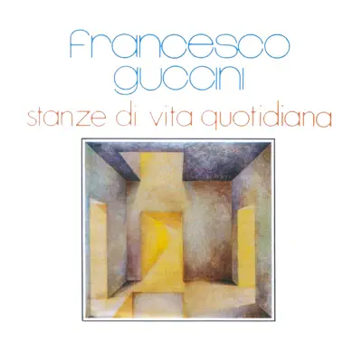 Stanze di vita quotidiana (Remastered) - Francesco Guccini