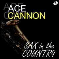 ACE CANNON / SAX IN THE COUNTRY