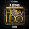 How I Do (feat. Baby Gas, Tha Gasman, D Rich) - J-Diggs lyrics