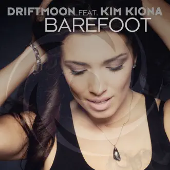 Barefoot (feat. Kim Kiona) - Single by Driftmoon album reviews, ratings, credits