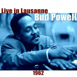 Bud Powell Live in Lausanne 1962 - Bud Powell Bud Powell Live in Lausanne 1962 - Bud Powell
