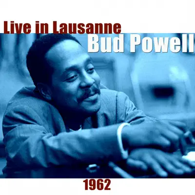 Bud Powell Live in Lausanne 1962 - Bud Powell Bud Powell Live in Lausanne 1962 - Bud Powell