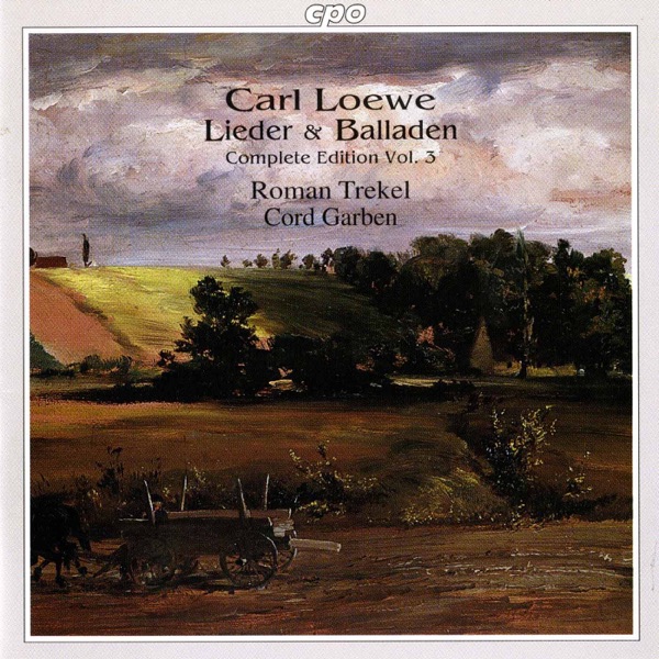 Loewe: Lieder & Balladen (Complete Edition, Vol. 3)