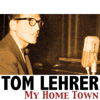 My Home Town - Tom Lehrer