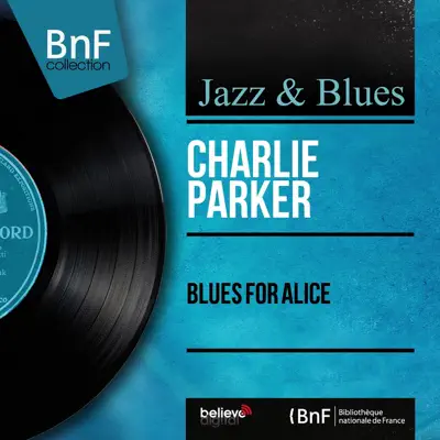 Blues for Alice (Mono Version) - Charlie Parker