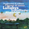 Schlaflieder (Lullabies, canzoni di sonno, altatodalok, thaghoshth g'uidhass)