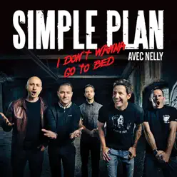 I Don't Wanna Go to Bed (feat. Nelly) [Version Française] - Single - Simple Plan
