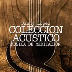 Colección Acustica - Música de Meditación - Danny Lopez