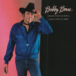 Drinkin' from the Bottle Singin' from the Heart - Bobby Bare