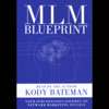 Mlm Blueprint: Your Subconscious Journey to Network Marketing Success - Kody Bateman