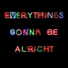 Everything's Gonna Be Alright - Single, 2011