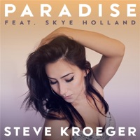 Paradise (feat. Skye Holland) - Single - Steve Kroeger