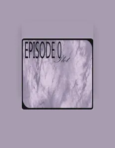 Episode 0을(를) 듣고, 뮤직 비디오를 보고, 약력을 읽고, 투어 일정 등을 확인하세요!