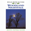 Relax with Nature, Vol. 4: Woodland Nightfall - Natural Sounds