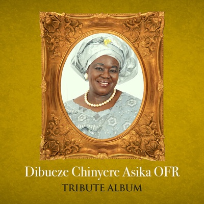 Dibueze Chinyere Asika Ofr Tribute Album