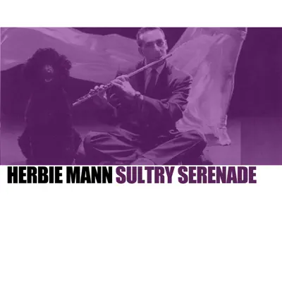 Sultry Serenade - Herbie Mann Sultry Serenade - Herbie Mann