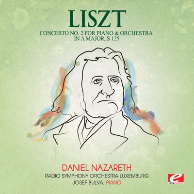 Liszt: Concerto No. 2 for Piano and Orchestra in A Major, S. 125 (Remastered) - EP