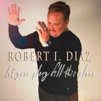 Let Your Glory Fill This Place - EP - Robert I. Diaz