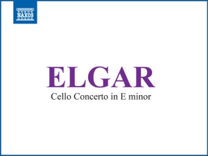 Elgar: Cello Concerto in E Minor, Op. 85