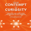 From Contempt to Curiosity: Creating the Conditions for Groups to Collaborate Using Clean Language and Systemic Modeling (Unabridged) - Caitlin Walker