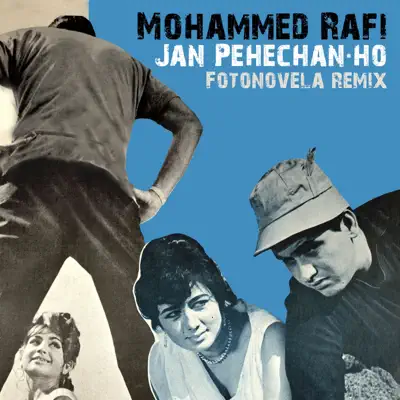 Jan Pehechan-Ho (Fotonovela Remix) - Single - Mohammed Rafi