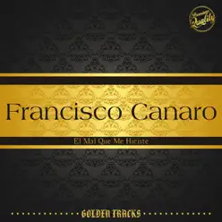 El Mal Que Me Hiciste - Francisco Canaro