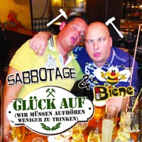 Sabbotage & Deejay Biene - Glück auf (Wir müssen aufhören weniger zu trinken)