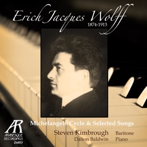 Erich Jacques Wolff:  Michelangelo-Zyklus und ausgewählte Lieder - Michelangelo Cycle and Selected Songs