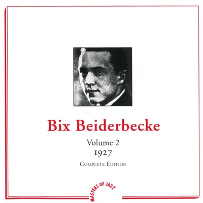 Volume 4 (1927) - Bix Beiderbecke Volume 4 (1927) - Bix Beiderbecke