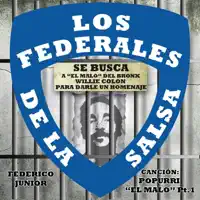 Popurrí  El Malo (Homenaje A El Malo Del Bronx Willie Colon) — Los Federales De La Salsa & Federico Junior