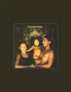 收听 Kangoma、观看音乐视频、阅读小传、查看巡演日期等 ！