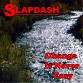 Slapdash - Change Is Never Easy