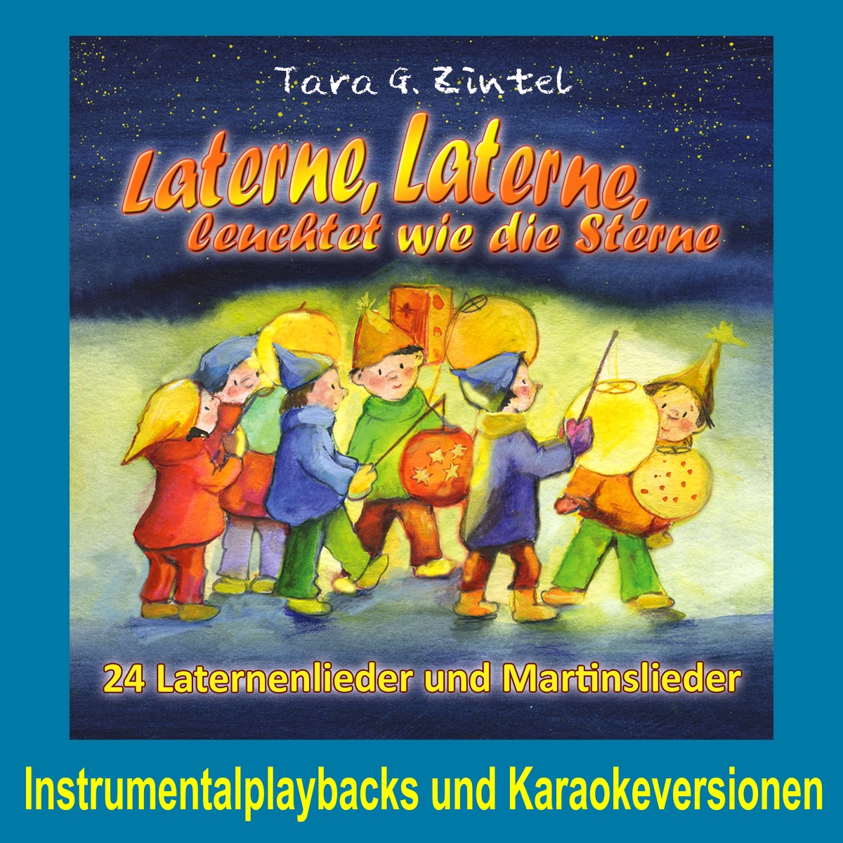 Laterne, Laterne, leuchtet wie die Sterne (24 Laternenlieder und  Martinslieder) by Tara G. Zintel on Apple Music